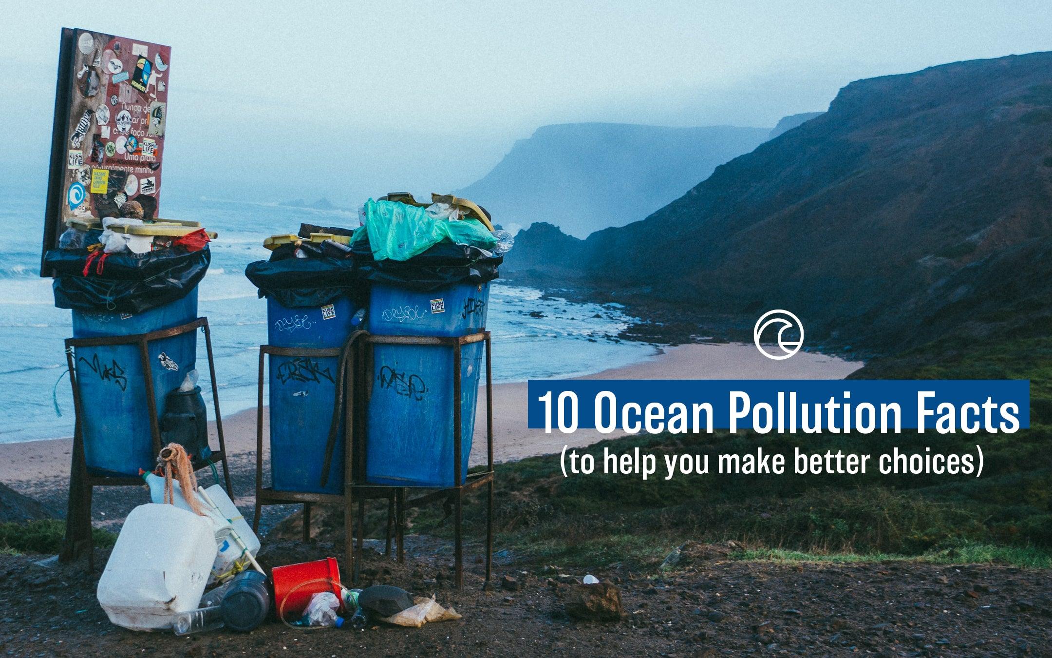 10 OCEAN POLLUTION FACTS TO HELP YOU MAKE BETTER CHOICES - Cape Clasp
