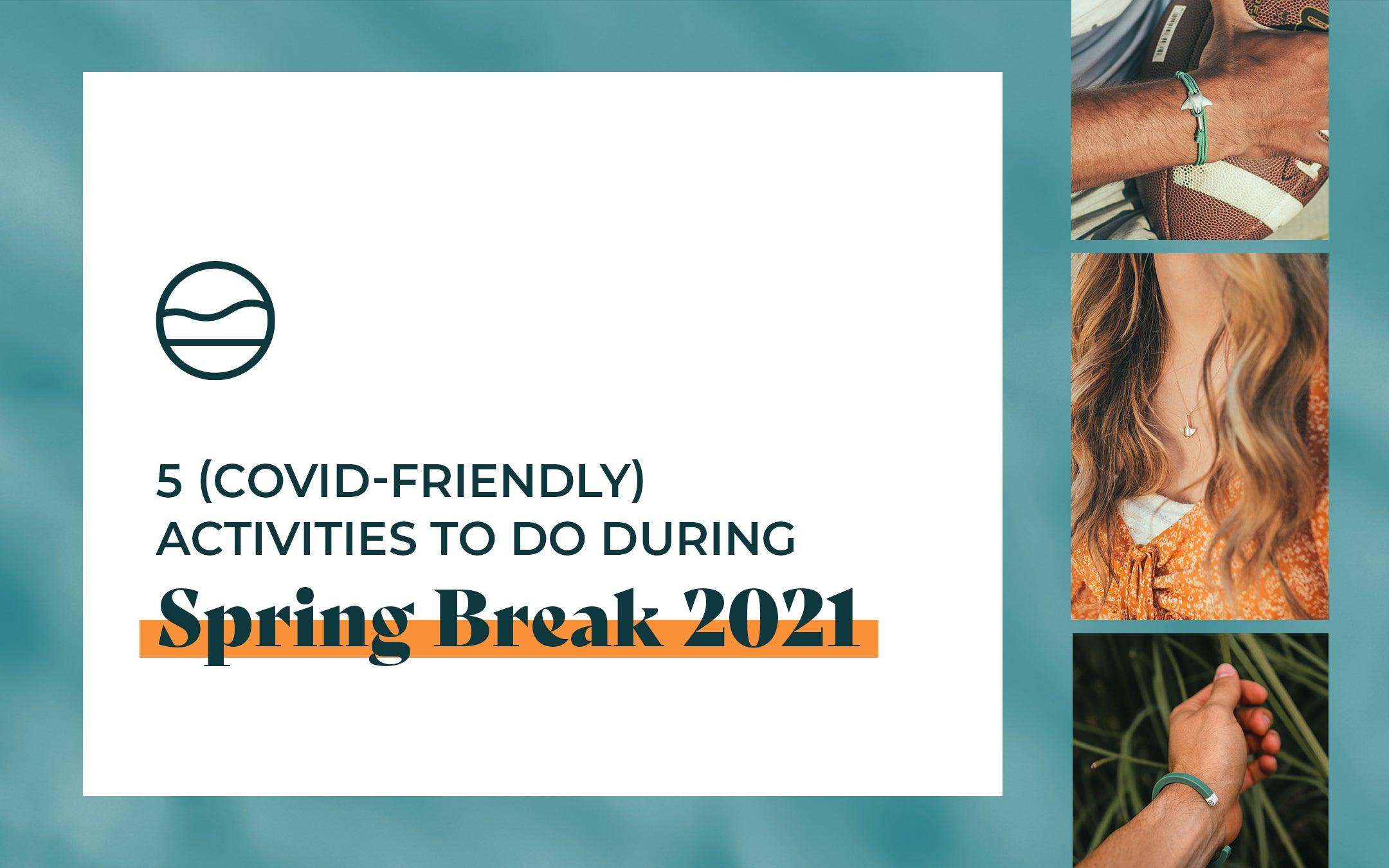 5 (Covid-Friendly) Activities to do During Spring Break 2021 - Cape Clasp