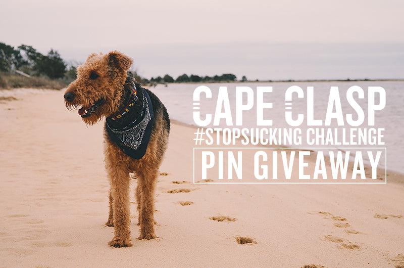 5 REASONS TO #STOPSUCKING [PIN GIVEAWAY] - Cape Clasp