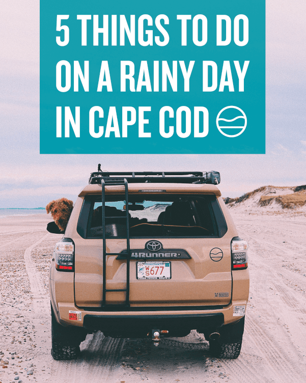5 THINGS TO DO ON A CAPE COD RAINY DAY - Cape Clasp