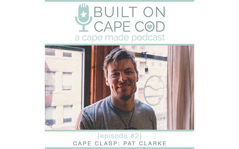 Hear the Cape Clasp Story on the Built on Cape Cod Podcast - Cape Clasp