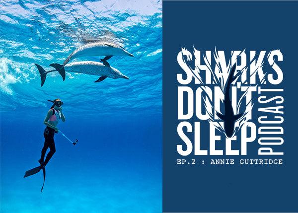 SHARKS DON'T SLEEP EPISODE 2: ANNIE GUTTRIDGE - Cape Clasp