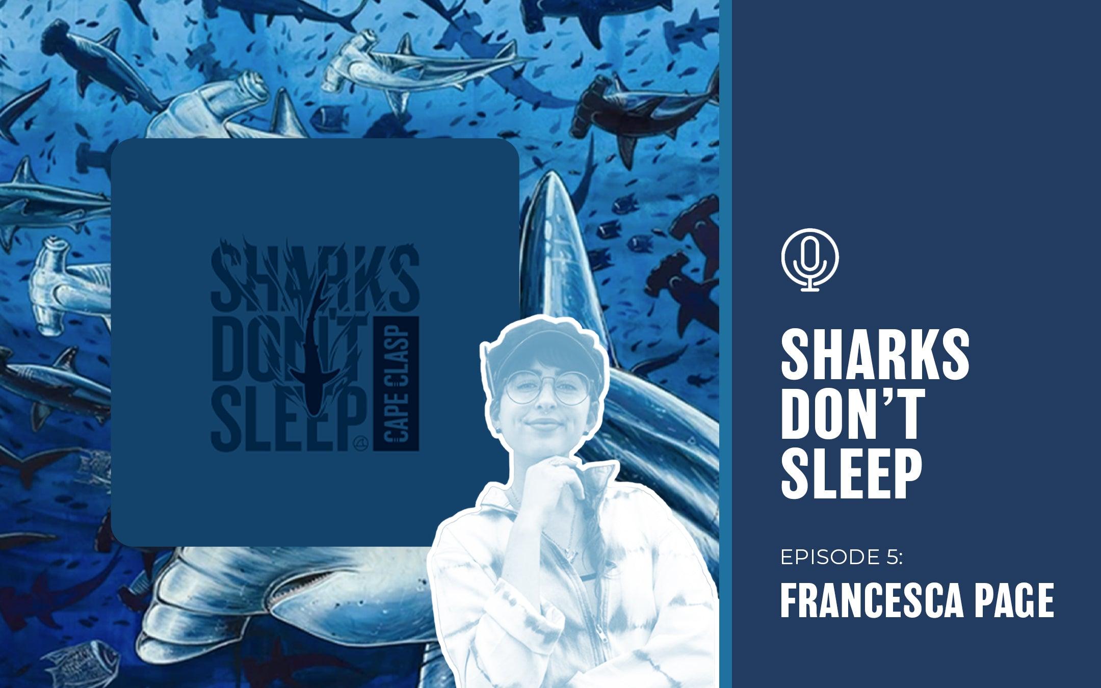 SHARKS DON'T SLEEP PODCAST EPISODE 5: FRANCESCA PAGE - Cape Clasp