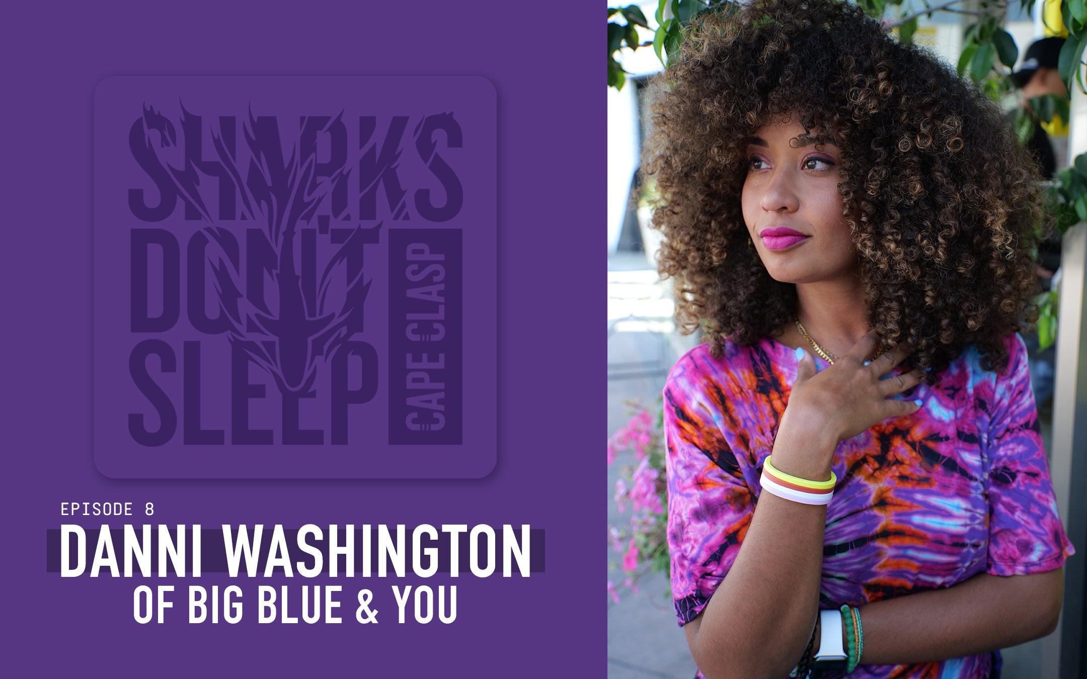 SHARKS DON’T SLEEP PODCAST EPISODE 8: DANNI WASHINGTON OF BIG BLUE & YOU - Cape Clasp